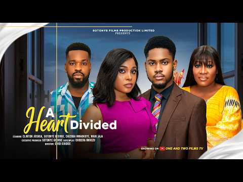 A HEART DIVIDED – CLINTON JOSHUA, SOTONYE GEORGE, CHIZOBA NWAOKOYE, Latest 2026 Nigerian Movie