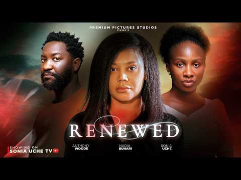 RENEWED – SONIA UCHE, NADIA BUARI, ANTHONY WOODE, Latest 2026 Nigerian Movie