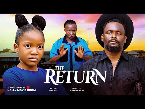 THE RETURN – ZUBBY MICHAEL, CHIMAMANDA AUGUSTINE, EZEKIEL BASSEY,RHEMA ISAAC | latest Nigerian movie