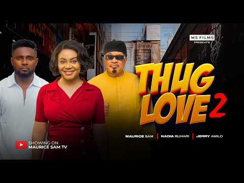 THUG LOVE 2 – MAURICE SAM, NADIA BUHARI, JERRY AMILO, Latest 2026 Nigerian Movie