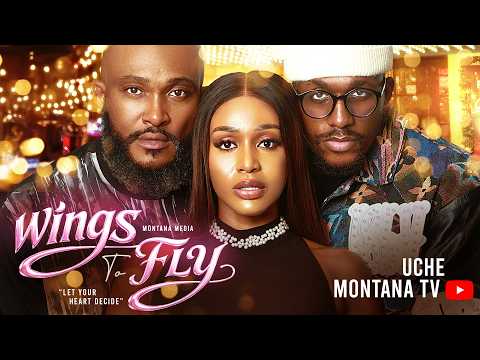 WINGS TO FLY – UCHE MONTANA, BLOSSOM CHUKWUJEKWU, MICHAEL DAPPA, Latest 2026 Nigerian Movie