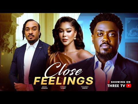 CLOSE FEELINGS – TOOSWEET ANNAN, BRYAN OKWARA, CYTHIAN CLARK, NEW 2026 MOVIE