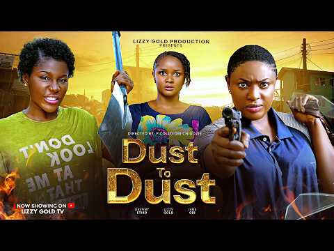 DUST TO DUST  – LIZZY GOLD ONUWAJE, DESTINY ETIKO ,JANE OBI..Latest Nigerian movie..