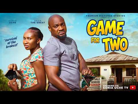 GAME FOR TWO – SONIA UCHE, DEZA THE GREAT, Latest 2026 Nigerian Movie