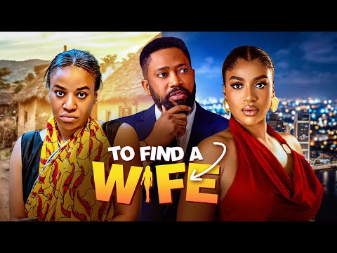 I Was Ashamed of My Wife… Until This Happened | TO FIND A WIFE (Full Nigerian Movie)