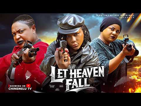 LET HEAVEN FALL – DESTINY ETIKO, LIZZY GOLD, UJU OKOLI, Latest 2026 Nigerian Movie
