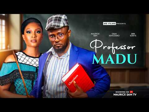 PROFESSOR MADU – MAURICE SAM, OSAS IGHODARO, BIBI SONYE, Latest Nigerian Movie