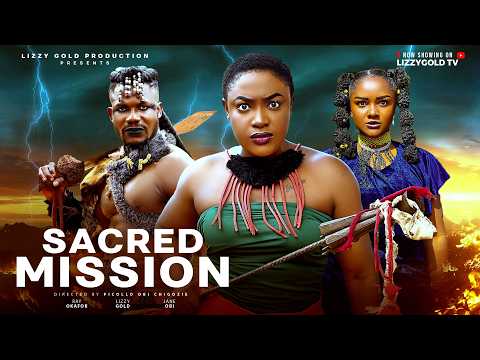 SACRED MISSION – LIZZY GOLD ONUWAJE, RAY OKAFOR, JANE OBI – Latest Nigerian Movie