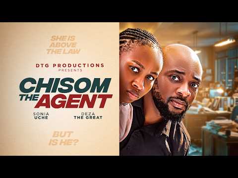 CHISOM THE AGENT – SONIA UCHE, DEZA THE GREAT, 2026 LATEST NIGERIAN MOVIE