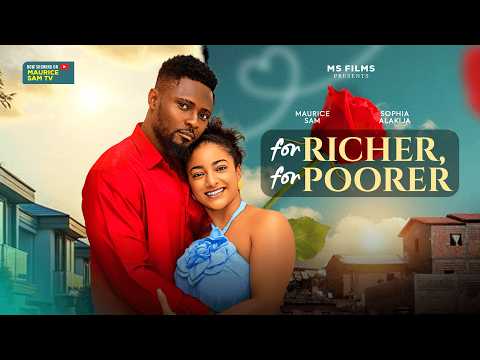 FOR RICHER, FOR POORER – MAURICE SAM, SOPHIE ALAKIJA, MAUREEN IHUA, Latest 2026 Nigerian Movie