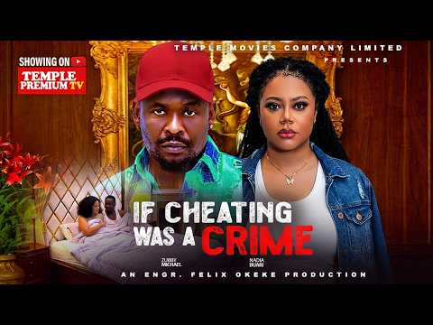 IF CHEATING WAS A CRIME – NADIA BUARI, ZUBBY MICHEAL 2026 NOLLYWOOD EXCLUSIVE MOVIE