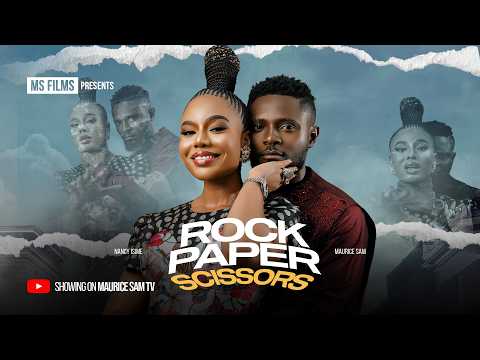 ROCK, PAPER, SCISSORS – MAURICE SAM, NANCY ISIME, Latest 2026 Nigerian Movie