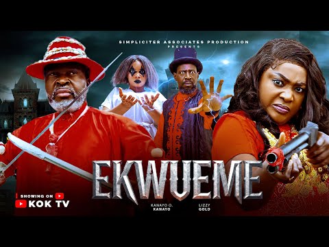 EKWUEME – KANAYO O. KANAYO, LIZZYGOLD ONUWAJE – 2026 Latest Movies
