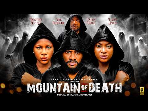 MOUNTAIN OF DEATH – LIZZY GOLD ONUWAJE, DESTINY ETIKO YUL EDOCHIE – 2026 Latest Nigerian Movie