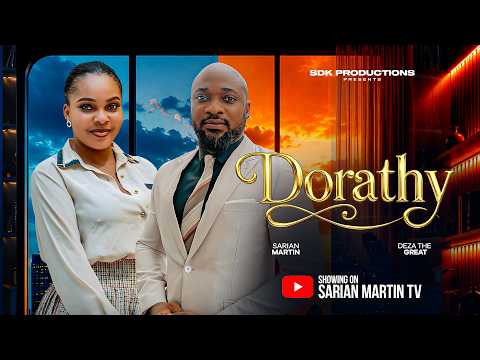 DORATHY – SARIAN MARTIN, DEZA THE GREAT, Latest 2026 Nigerian Movie