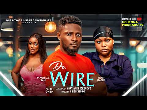 DR WIRE – MAURICE SAM, RUTH KADIRI, FAITH OKEH latest 2026 nigerian movies