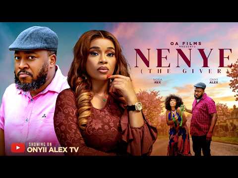 NENYE THE GIVER – ONYII ALEX, NOSA REX #NENYETHEGIVER