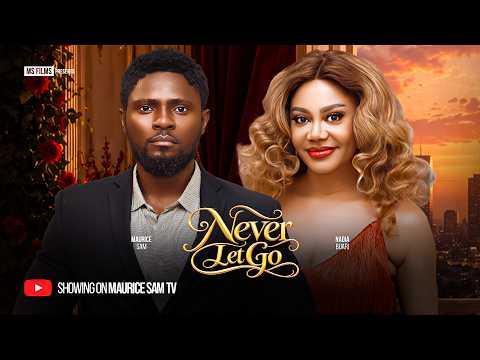 NEVER LET GO – MAURICE SAM, NADIA BUARI, Latest 2026 Nigerian Movie