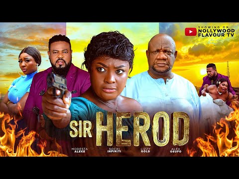 SIR HEROD – Lizzy Gold Alex Usifo Sochi Infiniti Nigerian Movies 2026 Latest Movies